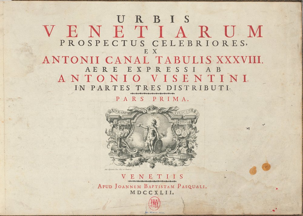 Urbis Venetiarum Prospectus Celebriores, Ex Antonii Canal Tabulis XXXVIII. Aere Expressi ab Antonio Visentini in Partes Tres Distributi. Pars Prima [-Pars Tertia] by Antonio Visentini