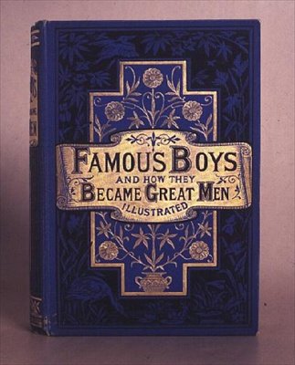 Famous Boys and How They Became Great Men, 1861 by Anonymous