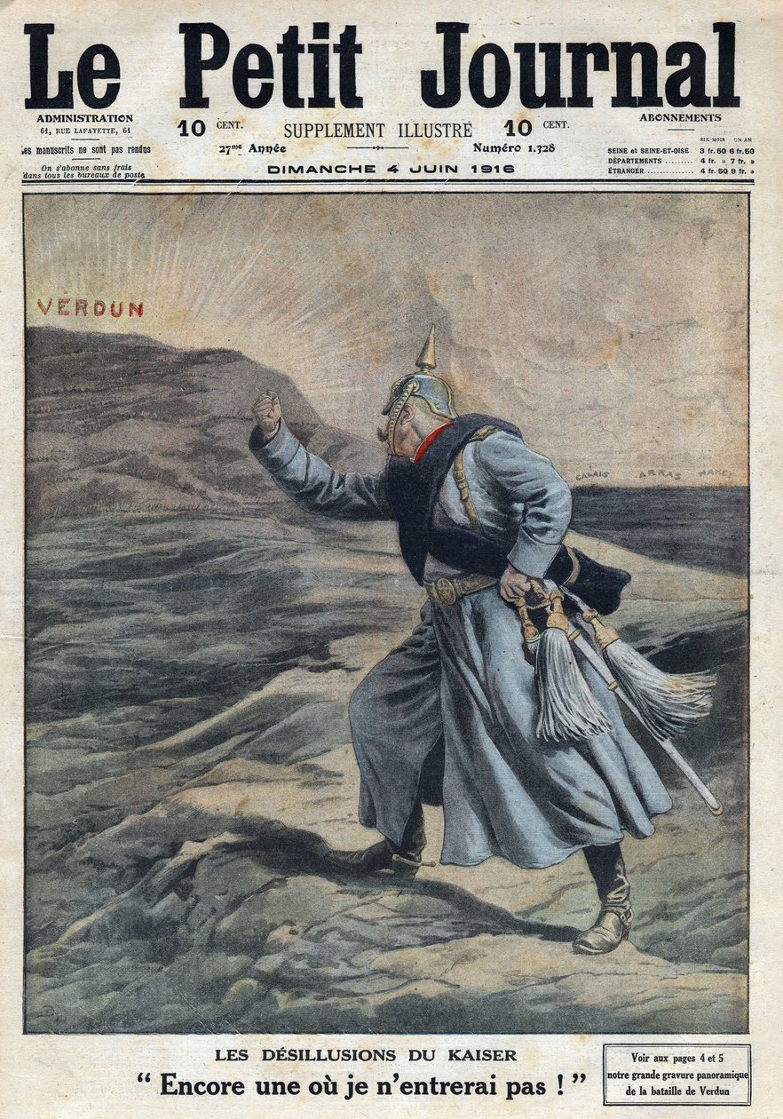 First World War 1914-1918. The disillusions of the Kaiser: One more where I will not enter!: William II of Germany (1859-1941) angry that he did not succeed in taking Verdun in the battle. In Le Petite Journal, on 4/06/1916. Private Collection by Anonymous Anonymous