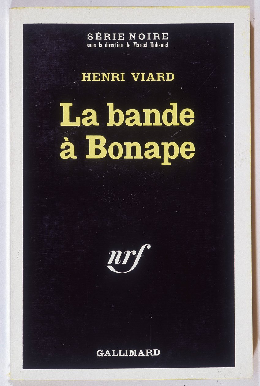La bande à Bonape. Roman by Henri Viard, coll. Serie Noire NRF, Gallimard by Anonymous Anonymous
