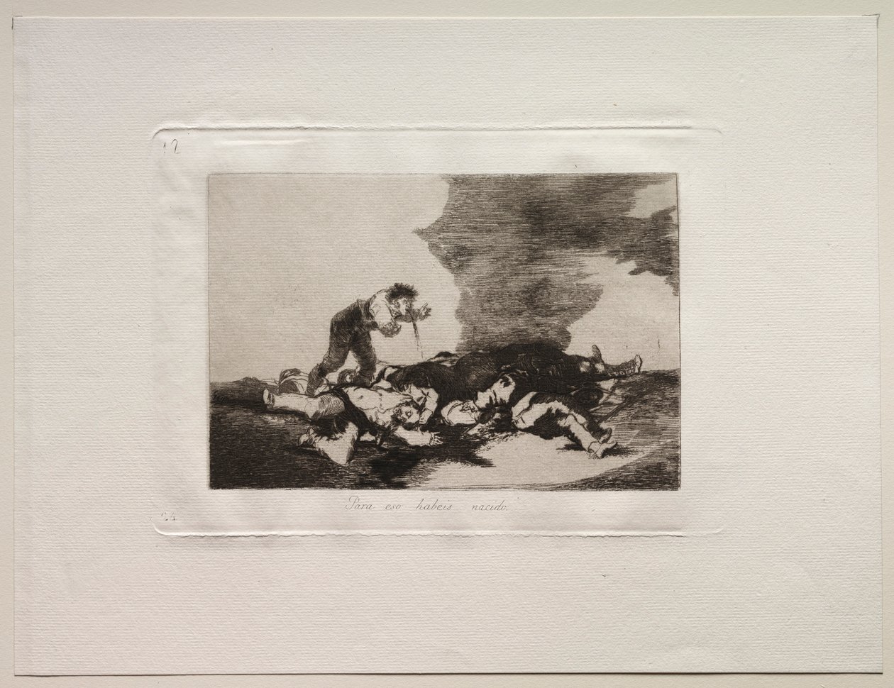 The Horrors of War: This is What You Were Born For by Francisco de Goya