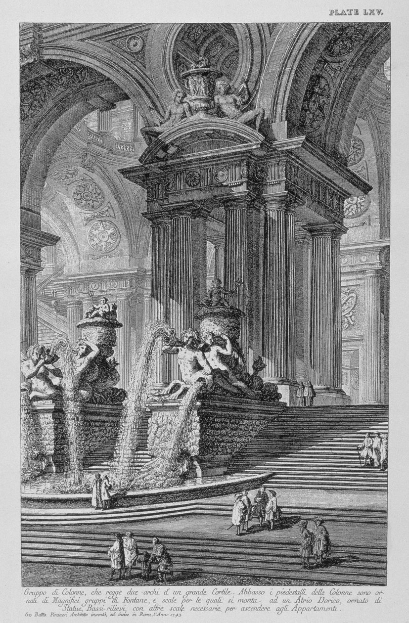 Plate LXV Architectural capriccio of a monumental group of columns supporting two arches of a grand courtyard with magnificent fountains ornamented with statues and bas-reliefs dated 1743 from Vedute by Giovanni Battista Piranesi