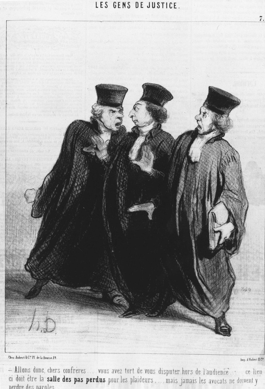 Come on, dear confreres... you are wrong to argue outside the court... this place must be the courtroom for litigants... but never lawyers should lose words... (from the series of cartoons on Justice) by Honoré Daumier
