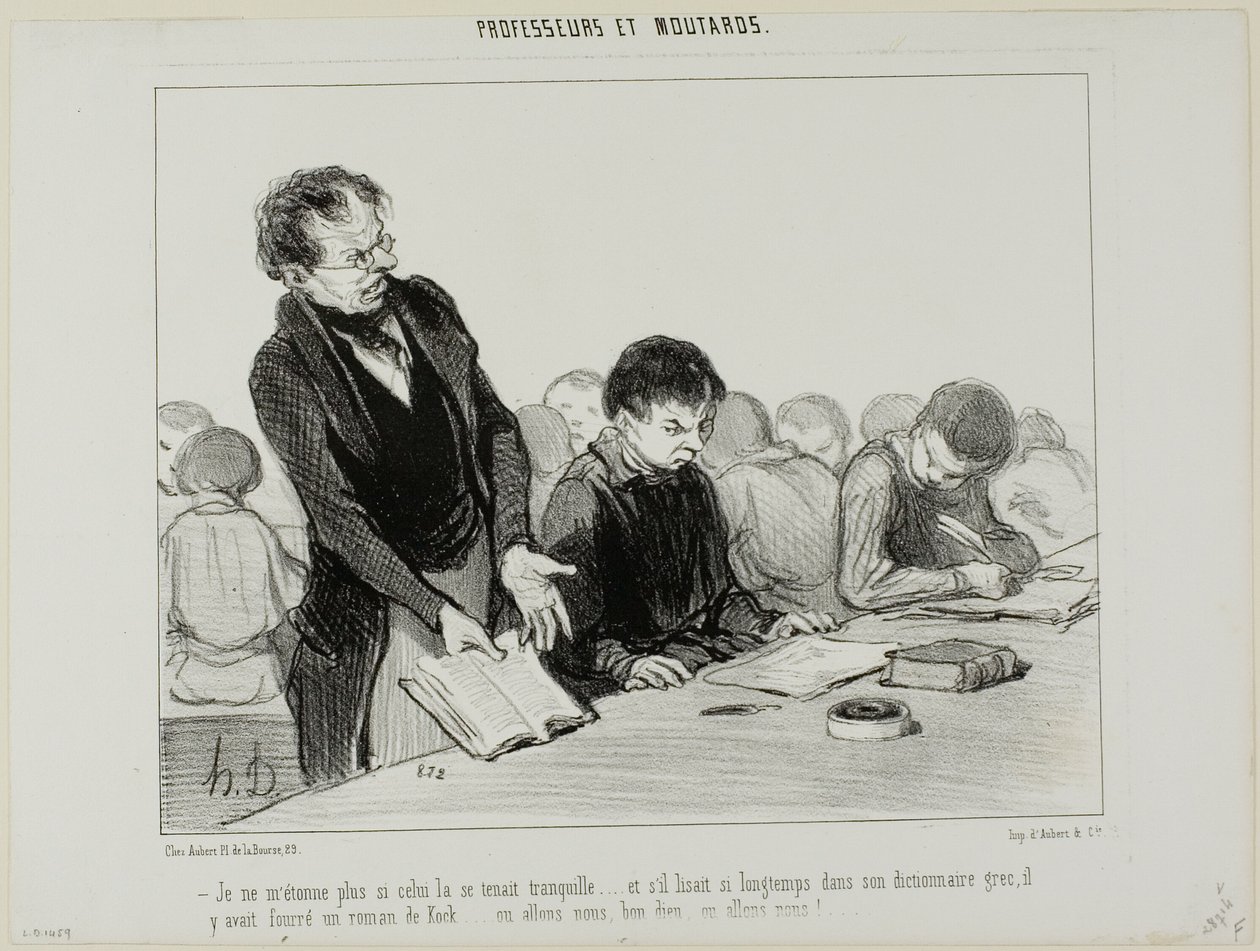 "- Now I understand why this chap was so quiet all the time..... instead of reading quietly in his Greek dictionary, he was indulging in a novel by de Kock.... Oh my God.... where is this all going to end!!," plate 22 from Professeurs Et Moutards by Honoré Victorin Daumier