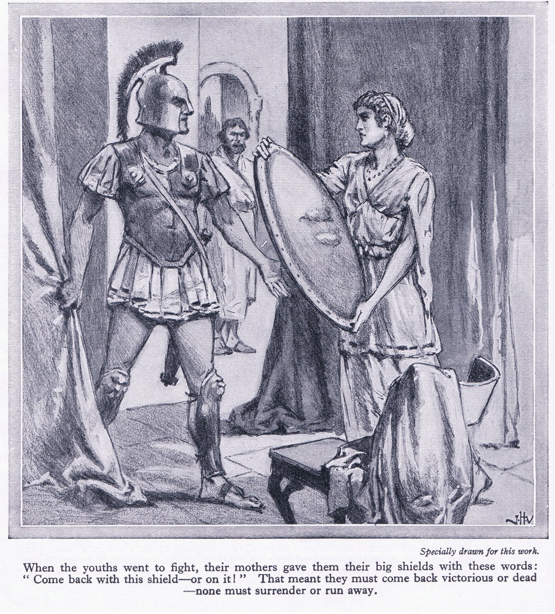 When Spartan youths went to fight, their mothers gave them their big shields with the words, 