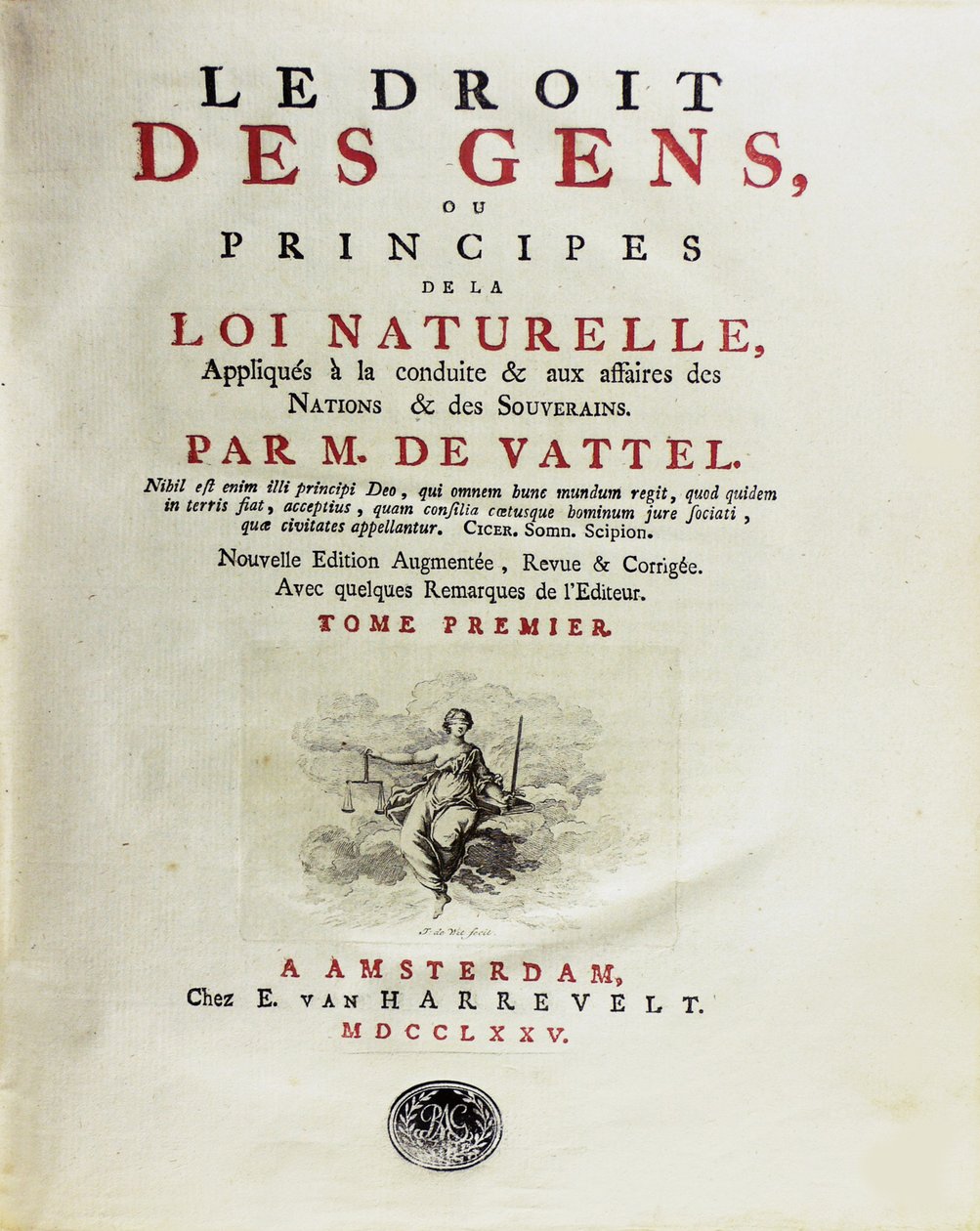 Le Droit des Gens, ou Principes de la Loi Naturelle, Appliqués à la Conduite, 1775 by Unbekannt