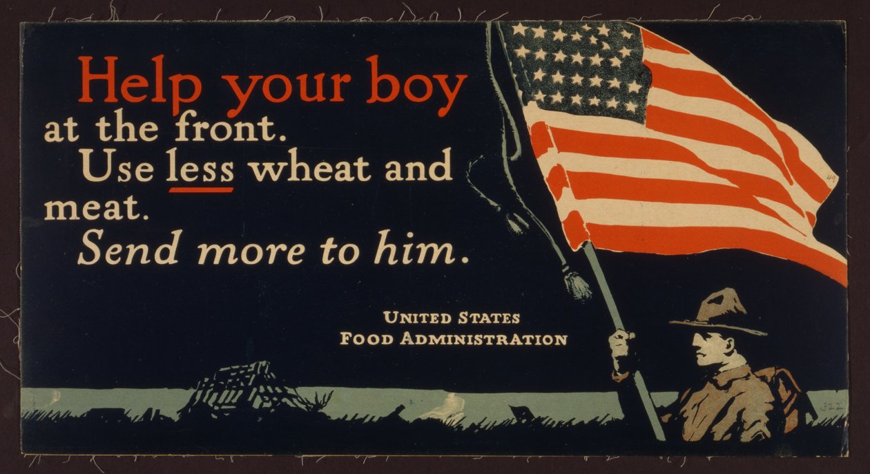 Help your Boy at the Front, Use less Wheat and Meat. Send more to him by . .