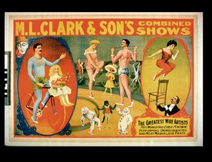 Advertisement for The Greatest Wire Artists The World Has Ever Known, M.L. Clark & Sons Combined Shows