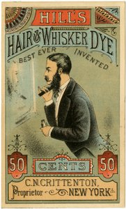 Hills Hair & Whisker Dye, Best Ever Invented, C.N. Crittenton, Proprietor, New York. Trade card, recto.