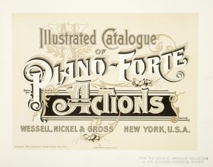 Illustrated Catalogue of Piano-Forte Actions, Wessell, Nickel & Gross Co. - cover by American School