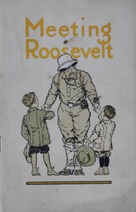 Meeting Roosevelt: a Story of Adventure..., 1910 by American School
