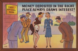 Money deposited in the right place always draws interest!