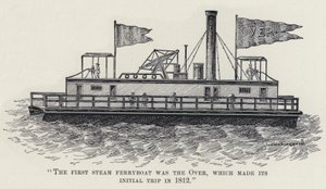 The First Steam Ferryboat was the Over, which made its Initial Trip in 1812 by American School