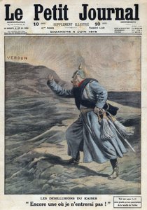 First World War 1914-1918. The disillusions of the Kaiser: One more where I will not enter!: William II of Germany (1859-1941) angry that he did not succeed in taking Verdun in the battle. In Le Petite Journal, on 4/06/1916. Private Collection by Anonymous Anonymous