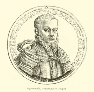 Sigismund II Augustus, King of Poland and Grand Duke of Lithuania