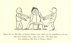 There was an Old Man of Thames Ditton, who called out for something to sit on