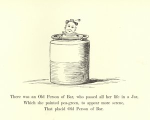 There Was an Old Person of Bar, Who Passed All Her Life in a Jar