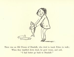There Was an Old Person of Dundalk, Who Tried to Teach Fishes to Walk by Edward Lear