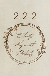 222 Clarity Alignment Positivity by Ema Paraschiv