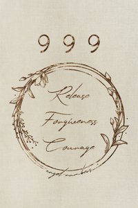 999 Release Forgiveness Courage by Ema Paraschiv