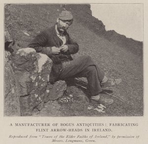 A Manufacturer of Bogus Antiquities, Fabricating Flint Arrow-Heads in Ireland