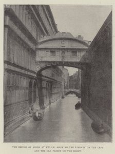The Bridge of Sighs at Venice, Showing the Library on the Left and the Old Prison on the Right