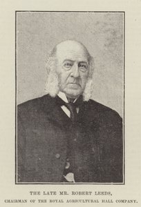 The Late Mr Robert Leeds, Chairman of the Royal Agricultural Hall Company by English Photographer