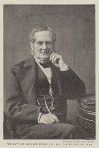 The late Sir Bernard Burke, CB, KP, Ulster King of Arms