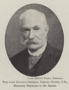 Surgeon-General Samuel Currie, CB, Honorary Physician to the Queen