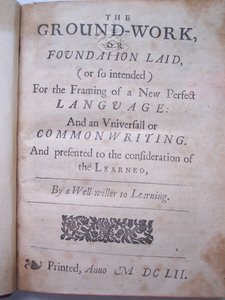 Titlepage from The Ground-Work, or Foundation Laid, for the Framing of a New Perfect Language: and an Universal or Commonwriting by Francis Lodowyck, Published in London by English School