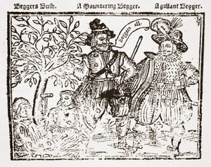 Beggars All: Beggars Bush, a Wandering Beggar and a Gallant Beggar, titlepage of The Praise, Antiquity and Commodity of Beggary, Beggars and Begging by English School