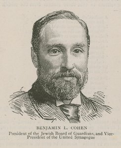 Benjamin L. Cohen, President of the Jewish Board of Guardians and Vice-President of the United Synagogue