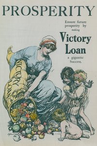 Ensure Future Prosperity by Making Victory Loan a Gigantic Success