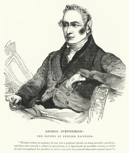 George Stephenson, the Father of English Railways