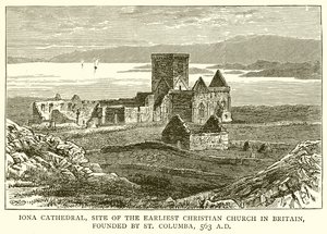 Iona Cathedral, Site of the Earliest Christian Church in Britain, founded by St. Columba, 563 A.D.