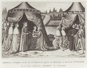 Isabella Daughter of the King of France, Given in Marriage to the King of England, in a Tent Between Ardres & Calais