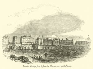 London Bridge just before the Houses were pulled down by English School