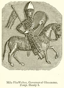Milo FitzWalter, Governor of Gloucester. Temp. Henry I