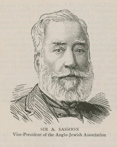 Sir A Sassoon, Vice-President of the Anglo-Jewish Association