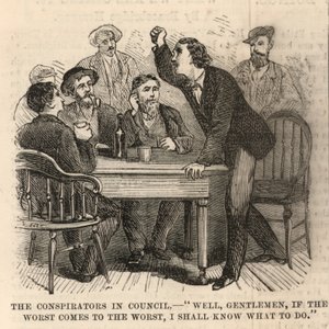 The Assassination of President Lincoln; The Conspirators in Council