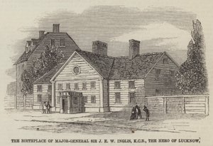 The Birthplace of Major-General Sir J E W Inglis, KCB, the Hero of Lucknow