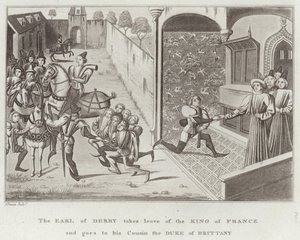 The Earl of Derby Takes Leave of the King of France and Goes to His Cousin the Duke of Brittany