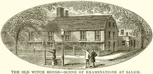 The Old Witch House--Scene of Examinations at Salem