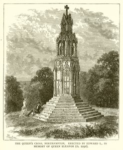 The Queens Cross, Northampton. Erected by Edward I, in Memory of Queen Eleanor