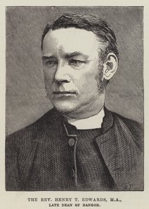 The Reverend Henry T Edwards, MA, late Dean of Bangor by English School