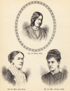 The late George Eliot, the late Miss Lucy Crane, the late Mrs Adolphe Smith (engraving) by English School