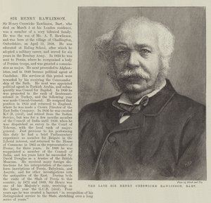 The late Sir Henry Creswicke Rawlinson, Baronet