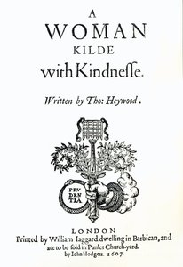 Title Page to A Woman Killed with Kindness by Thomas Heywood, 1607