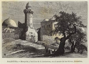 Palestine, Mosque and Basilica of the Ascension, on the Mount of Olives, Jerusalem