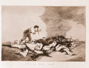 The Disasters of War: This is Why You Were Born (etching from a preparatory drawing)